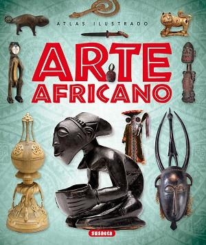 ATLAS ILUSTRADO. ARTE AFRICANO | 9788467750973 | CORTÉS LÓPEZ, JOSÉ LUIS | Llibres Parcir | Librería Parcir | Librería online de Manresa | Comprar libros en catalán y castellano online