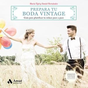 PREPARA TU BODA VINTAGE | 9788497358705 | TEJEL, MARÍA/HERNÁNDEZ, DANIEL | Llibres Parcir | Librería Parcir | Librería online de Manresa | Comprar libros en catalán y castellano online