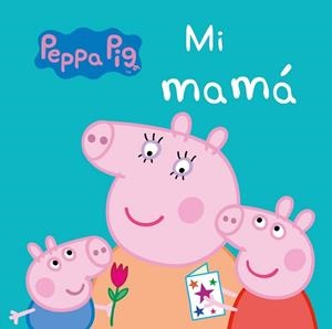 MI MAMÁ (PEPPA PIG. TODO CARTÓN) | 9788448847302 | VARIOS AUTORES | Llibres Parcir | Librería Parcir | Librería online de Manresa | Comprar libros en catalán y castellano online