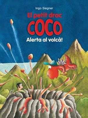 EL PETIT DRAC COCO: ALERTA AL VOLCÀ! | 9788424659547 | SIEGNER, INGO | Llibres Parcir | Llibreria Parcir | Llibreria online de Manresa | Comprar llibres en català i castellà online