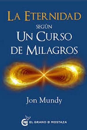 ETERNIDAD SEGUN UN CURSO DE MILAGROS, LA | 9788494614446 | MUNDY, JON | Llibres Parcir | Llibreria Parcir | Llibreria online de Manresa | Comprar llibres en català i castellà online