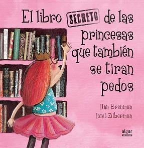 EL LIBRO SECRETO DE LAS PRINCESAS QUE TAMBIÉN SE TIRAN PEDOS | 9788491420538 | BRENMAN, ILAN | Llibres Parcir | Llibreria Parcir | Llibreria online de Manresa | Comprar llibres en català i castellà online