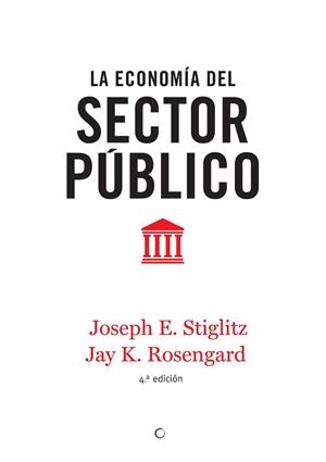 LA ECONOMÍA DEL SECTOR PÚBLICO, 4ª ED. | 9788494107672 | STIGLITZ, JOSEPH E./ROSENGARD, JAY K. | Llibres Parcir | Librería Parcir | Librería online de Manresa | Comprar libros en catalán y castellano online