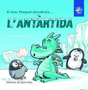 EL DRAC PASQUAL DESCOBREIX L'ANTÀRTIDA | 9788493414627 | OLIVETTI, MAX | Llibres Parcir | Llibreria Parcir | Llibreria online de Manresa | Comprar llibres en català i castellà online
