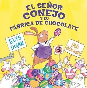 EL SEÑOR CONEJO Y LA FÁBRICA DE CHOCOLATE | 9788416712274 | DOLAN, ELYS | Llibres Parcir | Llibreria Parcir | Llibreria online de Manresa | Comprar llibres en català i castellà online