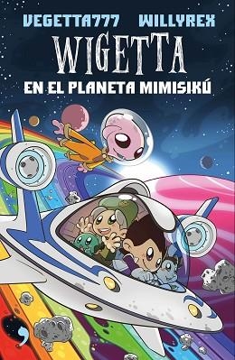 WIGETTA EN EL PLANETA MIMISIKÚ | 9788499985831 | WILLYREX/VEGETTA777 | Llibres Parcir | Llibreria Parcir | Llibreria online de Manresa | Comprar llibres en català i castellà online