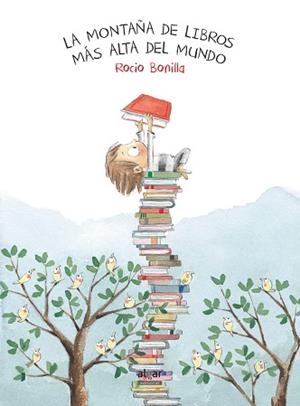 LA MONTAÑA DE LIBROS MÁS ALTA DEL MUNDO | 9788491420507 | BONILLA RAYA, ROCIO | Llibres Parcir | Librería Parcir | Librería online de Manresa | Comprar libros en catalán y castellano online