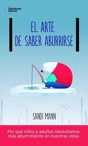 EL ARTE DE SABER ABURRIRSE | 9788416820900 | MANN, SANDI | Llibres Parcir | Llibreria Parcir | Llibreria online de Manresa | Comprar llibres en català i castellà online