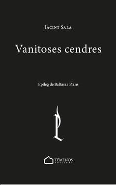 VANITOSES CENDRES | 9788494610776 | SALA CODONY, JACINT | Llibres Parcir | Librería Parcir | Librería online de Manresa | Comprar libros en catalán y castellano online