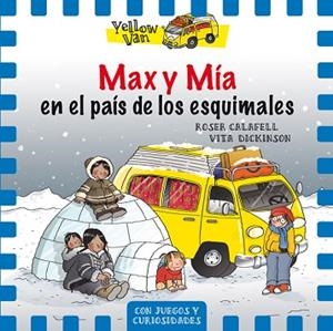 YELLOW VAN 7. MAX Y MÍA EN EL PAÍS DE LOS ESQUIMALES | 9788424659844 | DICKINSON, VITA | Llibres Parcir | Llibreria Parcir | Llibreria online de Manresa | Comprar llibres en català i castellà online