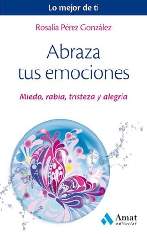 ABRAZA TUS EMOCIONES | 9788497359443 | PÉREZ GONZÁLEZ, ROSALÍA | Llibres Parcir | Librería Parcir | Librería online de Manresa | Comprar libros en catalán y castellano online