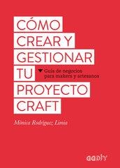 CÓMO CREAR Y GESTIONAR TU PROYECTO CRAFT | 9788425229626 | RODRÍGUEZ LIMIA, MÒNICA | Llibres Parcir | Librería Parcir | Librería online de Manresa | Comprar libros en catalán y castellano online