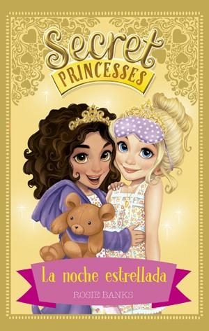 SECRET PRINCESSES 3. LA NOCHE ESTRELLADA | 9788424659431 | BANKS, ROSIE | Llibres Parcir | Librería Parcir | Librería online de Manresa | Comprar libros en catalán y castellano online