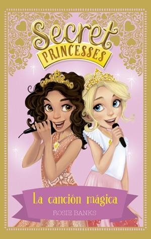 SECRET PRINCESSES 4. LA CANCIÓN MÁGICA | 9788424659448 | BANKS, ROSIE | Llibres Parcir | Librería Parcir | Librería online de Manresa | Comprar libros en catalán y castellano online