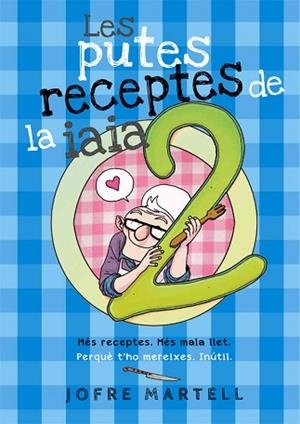 LES PUTES RECEPTES DE LA IAIA 2 | 9788416670246 | MARTELL, JOFRE | Llibres Parcir | Librería Parcir | Librería online de Manresa | Comprar libros en catalán y castellano online