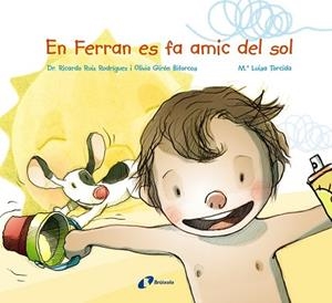 EN FERRAN ES FA AMIC DEL SOL | 9788499067964 | RUIZ RODRÍGUEZ, RICARDO/GIRÓN BIFORCOS, OLIVIA | Llibres Parcir | Llibreria Parcir | Llibreria online de Manresa | Comprar llibres en català i castellà online