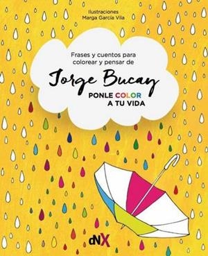 PONLE COLOR A TU VIDA | 9788494595547 | JORGE BUCAY | Llibres Parcir | Llibreria Parcir | Llibreria online de Manresa | Comprar llibres en català i castellà online