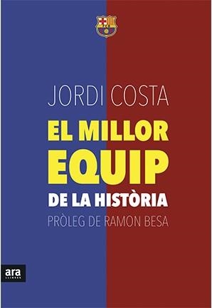 EL MILLOR EQUIP DE LA HISTORIA | 9788416154739 | JORDI COSTA | Llibres Parcir | Llibreria Parcir | Llibreria online de Manresa | Comprar llibres en català i castellà online