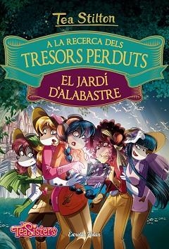 A LA RECERCA DELS TRESORS PERDUTS: EL JARDÍ D'ALABASTRE | 9788491372158 | TEA STILTON | Llibres Parcir | Llibreria Parcir | Llibreria online de Manresa | Comprar llibres en català i castellà online
