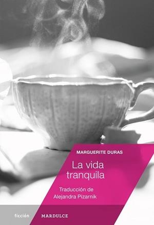 LA VIDA TRANQUILA | 9788494686504 | DURAS, MARGUERITE | Llibres Parcir | Llibreria Parcir | Llibreria online de Manresa | Comprar llibres en català i castellà online