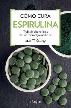 COMO CURA LA ESPIRULINA | 9788491180746 | GALLEGO , JOSE T. | Llibres Parcir | Librería Parcir | Librería online de Manresa | Comprar libros en catalán y castellano online
