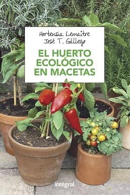 EL HUERTO ECOLOGICO EN MACETAS | 9788491180753 | LEMAITRE , HORTENSIA | Llibres Parcir | Llibreria Parcir | Llibreria online de Manresa | Comprar llibres en català i castellà online