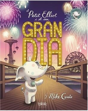 EL PETIT ELLIOT I EL SEU GRAN DIA | 9788416712328 | CURATO, MIKE | Llibres Parcir | Llibreria Parcir | Llibreria online de Manresa | Comprar llibres en català i castellà online