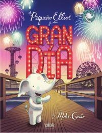 EL PEQUEÑO ELLIOT Y SU GRAN DÍA | 9788416712311 | CURATO, MIKE | Llibres Parcir | Llibreria Parcir | Llibreria online de Manresa | Comprar llibres en català i castellà online