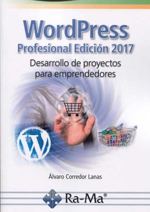 WORDPRESS PROFESIONAL 2017 DESARROLLO DE PROYECTOS | 9788499646893 | CORREDOR, ÁLVARO L. | Llibres Parcir | Librería Parcir | Librería online de Manresa | Comprar libros en catalán y castellano online