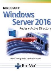 MICROSOFT WINDOWS SERVER 2016. REDES Y ACTIVE DIRECTORY | 9788499647029 | DAVID RODRIGUEZ DE SEPULVEDA | Llibres Parcir | Librería Parcir | Librería online de Manresa | Comprar libros en catalán y castellano online