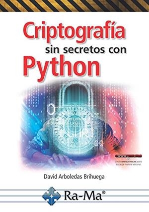CRIPTOGRAFIA SIN SECRETOS CON PYTHON | 9788499646985 | DAVID ARBOLEDAS | Llibres Parcir | Librería Parcir | Librería online de Manresa | Comprar libros en catalán y castellano online