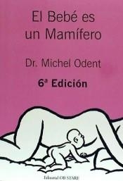 EL BEBÉ ES UN MAMÍFERO | 9788494493164 | ODENT, MICHEL | Llibres Parcir | Llibreria Parcir | Llibreria online de Manresa | Comprar llibres en català i castellà online