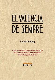 EL VALENCIÀ DE SEMPRE | 9788490261798 | SEMPERE REIG, JOSEP EUGENI | Llibres Parcir | Librería Parcir | Librería online de Manresa | Comprar libros en catalán y castellano online