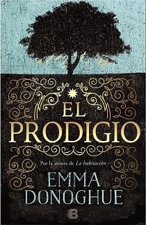 EL PRODIGIO | 9788466661034 | DONOGHUE, EMMA | Llibres Parcir | Librería Parcir | Librería online de Manresa | Comprar libros en catalán y castellano online