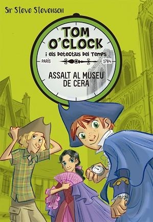 TOM O'CLOCK 1. ASSALT AL MUSEU DE CERA | 9788424660284 | STEVENSON, SIR STEVE | Llibres Parcir | Librería Parcir | Librería online de Manresa | Comprar libros en catalán y castellano online