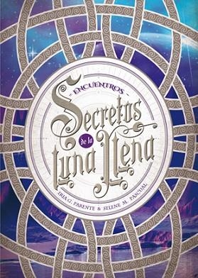 SECRETOS DE LA LUNA LLENA 2. ENCUENTROS | 9788424659974 | PARENTE, IRIA G./PASCUAL, SELENE M. | Llibres Parcir | Llibreria Parcir | Llibreria online de Manresa | Comprar llibres en català i castellà online