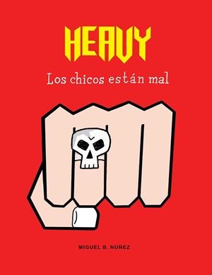 HEAVY. LOS CHICOS ESTÁN MAL | 9788494556821 | MIGUEL B. NÚÑEZ | Llibres Parcir | Llibreria Parcir | Llibreria online de Manresa | Comprar llibres en català i castellà online