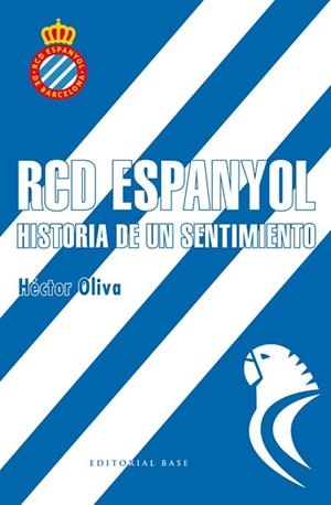 RCD ESPANYOL. HISTORIA DE UN SENTIMIENTO | 9788417064006 | OLIVA CAMPS, HÉCTOR | Llibres Parcir | Librería Parcir | Librería online de Manresa | Comprar libros en catalán y castellano online