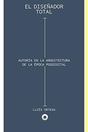 EL DISEÑADOR TOTAL | 9788494527425 | ORTEGA CERDÁ, LLUÍS | Llibres Parcir | Librería Parcir | Librería online de Manresa | Comprar libros en catalán y castellano online
