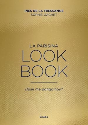 LA PARISINA. LOOKBOOK | 9788416895151 | INES DE LA FRESSANGE/SOPHIE GACHET | Llibres Parcir | Llibreria Parcir | Llibreria online de Manresa | Comprar llibres en català i castellà online