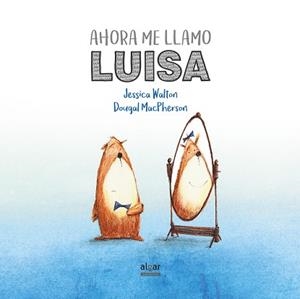AHORA ME LLAMO LUISA | 9788491420521 | WALTON, JESSICA | Llibres Parcir | Librería Parcir | Librería online de Manresa | Comprar libros en catalán y castellano online