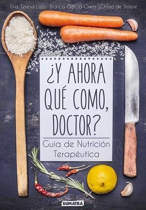 Y AHORA QUÉ COMO, DOCTOR? | 9788416336081 | LAJO, TERESA/ GARCÍA-OREA, BLANCA/ SISTERÉ, CHARO DE | Llibres Parcir | Llibreria Parcir | Llibreria online de Manresa | Comprar llibres en català i castellà online