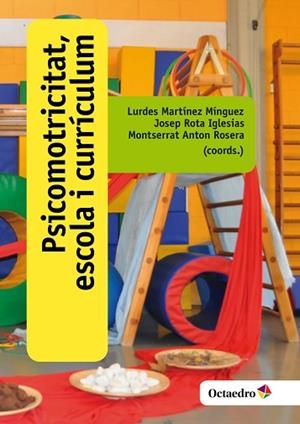 PSICOMOTRICITAT, ESCOLA I CURRÍCULUM | 9788499219219 | MARTÍNEZ MÍNGUEZ, LURDES/ROTA IGLESIAS, JOSEP/ANTON ROSERA, MONTSERRAT | Llibres Parcir | Llibreria Parcir | Llibreria online de Manresa | Comprar llibres en català i castellà online