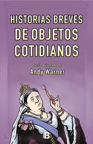 HISTORIAS BREVES DE LOS OBJETOS COTIDIANOS | 9788466661799 | WARNER, ANDY | Llibres Parcir | Llibreria Parcir | Llibreria online de Manresa | Comprar llibres en català i castellà online