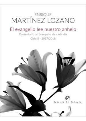 EL EVANGELIO LEE NUESTRO ANHELO. COMENTARIO AL EVANGELIO DE CADA DÍA  (CICLO B-2 | 9788433029188 | MARTÍNEZ LOZANO, ENRIQUE | Llibres Parcir | Librería Parcir | Librería online de Manresa | Comprar libros en catalán y castellano online