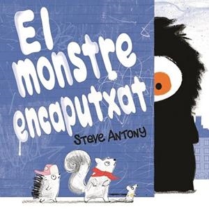 EL MONSTRE ENCAPUTXAT | 9788416712465 | ANTONY, STEVE | Llibres Parcir | Librería Parcir | Librería online de Manresa | Comprar libros en catalán y castellano online