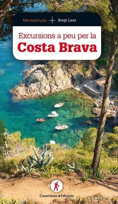 EXCURSIONS A PEU PER LA COSTA BRAVA | 9788490346181 | LARA I GARCIA, SERGI | Llibres Parcir | Librería Parcir | Librería online de Manresa | Comprar libros en catalán y castellano online