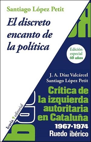 EL DISCRETO ENCANTO DE LA POLÍTICA. CRÍTICA DE LA IZQUIERDA AUTORITARIA EN CATAL | 9788498887082 | LÓPEZ PETIT, SANTIAGO / DÍAZ VALCÁRCEL, JOSÉ ANTONIO | Llibres Parcir | Llibreria Parcir | Llibreria online de Manresa | Comprar llibres en català i castellà online
