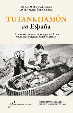 TUTANKHAMÓN EN ESPAÑA. HOWARD CARTER, EL DUQUE DE ALBA Y LAS CONF. DE MADRID | 9788415673644 | SECO ÁLVAREZ, MYRIAM / MARTÍNEZ BABÓN, XAVIER | Llibres Parcir | Llibreria Parcir | Llibreria online de Manresa | Comprar llibres en català i castellà online