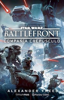 STAR WARS BATTLEFRONT COMPAÑÍA CREPÚSCULO (NOVELA) | 9788416476978 | FREED, ALEXANDER | Llibres Parcir | Llibreria Parcir | Llibreria online de Manresa | Comprar llibres en català i castellà online